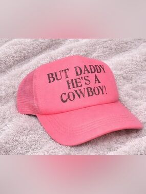 Pink Trucker Hat "But Daddy He's a Cowboy!"